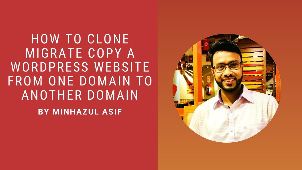 HOW TO CLONE MIGRATE COPY A WORDPRESS WEBSITE FROM ONE DOMAIN TO ANOTHER DOMAIN