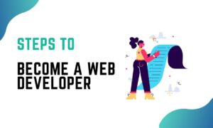 Steps to become a Web Developer